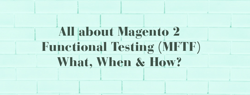 All-about-Magento-2-Functional-Testing-(MFIF)